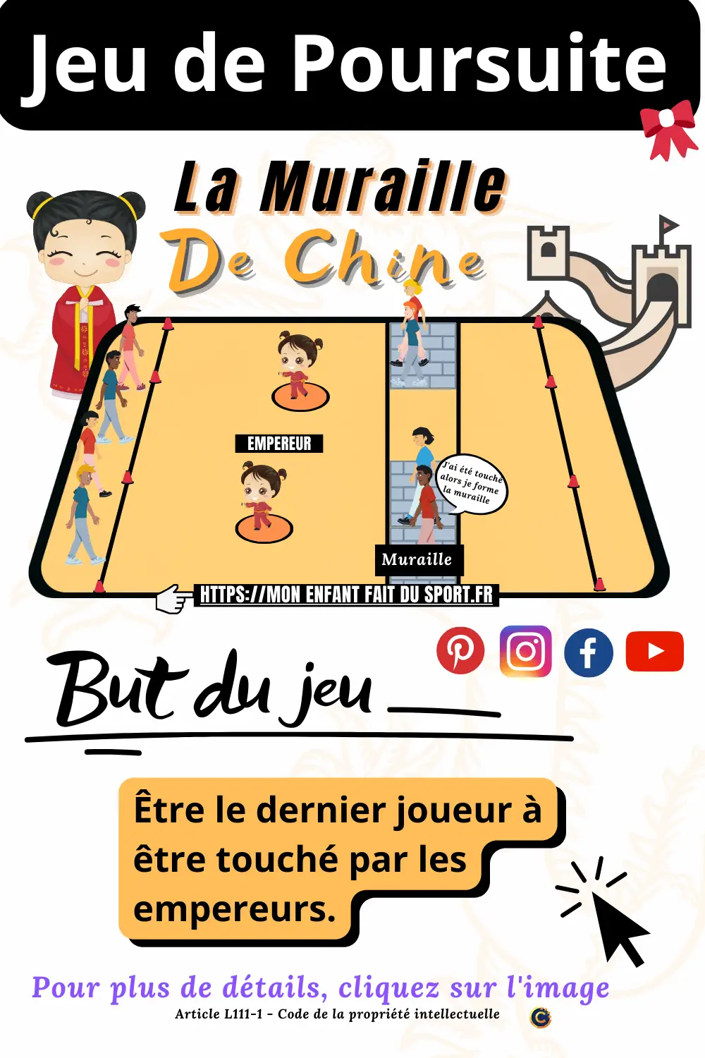 jeu de la muraille de chine : Cette illustration colorée présente les règles d'un jeu pour enfants intitulé 'La Muraille de Chine', conçu pour encourager l'activité physique et la coopération. L'image décrit le rôle de l'empereur dans le jeu, la construction de la muraille, et la dynamique de mouvement entre les joueurs, offrant ainsi une représentation visuelle des instructions et des objectifs du jeu. Les éléments graphiques contribuent à une compréhension immédiate et engagent les enfants à participer à cette activité ludique et éducative.