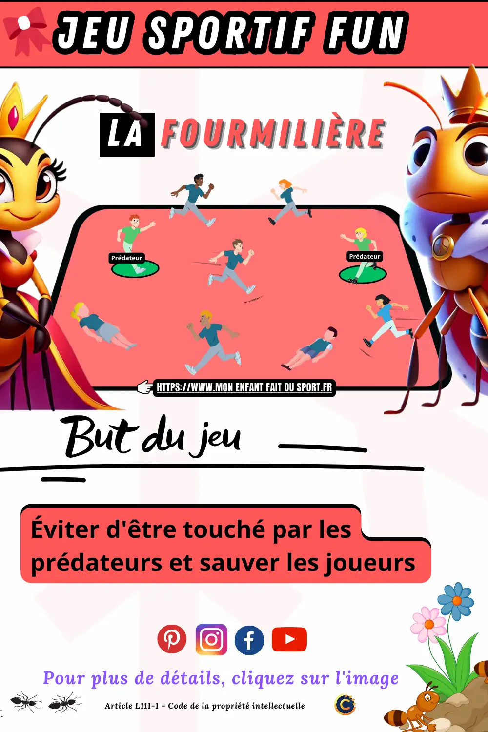 Le jeu sportif "La Fourmilière" est un jeu sportif fun. Le but du jeu est d'éviter d'être touché par les prédateurs et sauver les joueurs en travaillant ensemble. Ce jeu encourage les enfants à collaborer et à travailler ensemble pour sauver leurs camarades, renforçant ainsi leurs compétences sociales et leur capacité à fonctionner en groupe. Ils apprennent l'importance de l'entraide et de la solidarité pour atteindre un objectif commun.